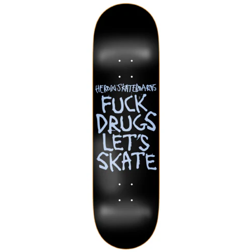 Heroin Fuck Drugs Skateboard Deck 8.75"