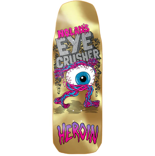 Heroin Nolan's Eye Crusher Skateboard Deck 9.9"